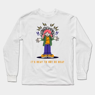 It's Okay to Not be Okay Long Sleeve T-Shirt